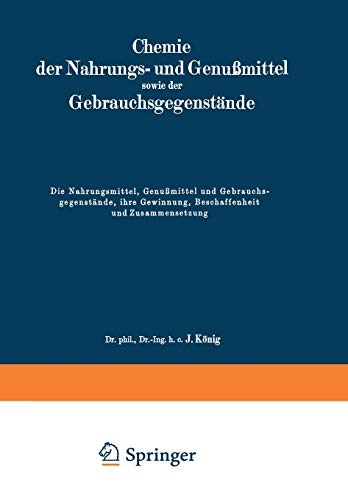 Die Nahrungsmittel, Genußmittel und Gebrauchsgegenstände, ihre Gewinnung, Beschaffenheit und Zusammensetzung