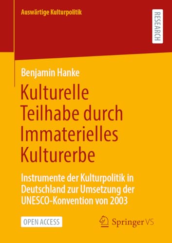 Kulturelle Teilhabe durch Immaterielles Kulturerbe: Instrumente der Kulturpolitik in Deutschland zur Umsetzung der UNESCO-Konvention von 2003 (Auswärtige Kulturpolitik)