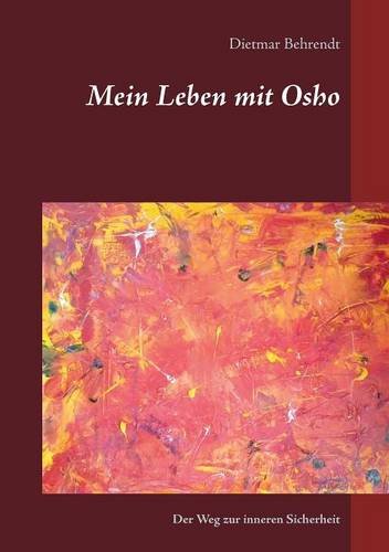 Mein Leben mit Osho (Der Weg zur inneren Sicherheit)