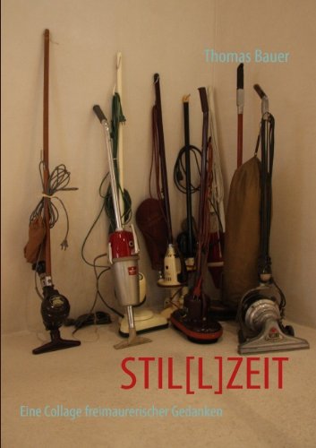 STIL[L]ZEIT: Eine Collage freimaurerischer Gedanken