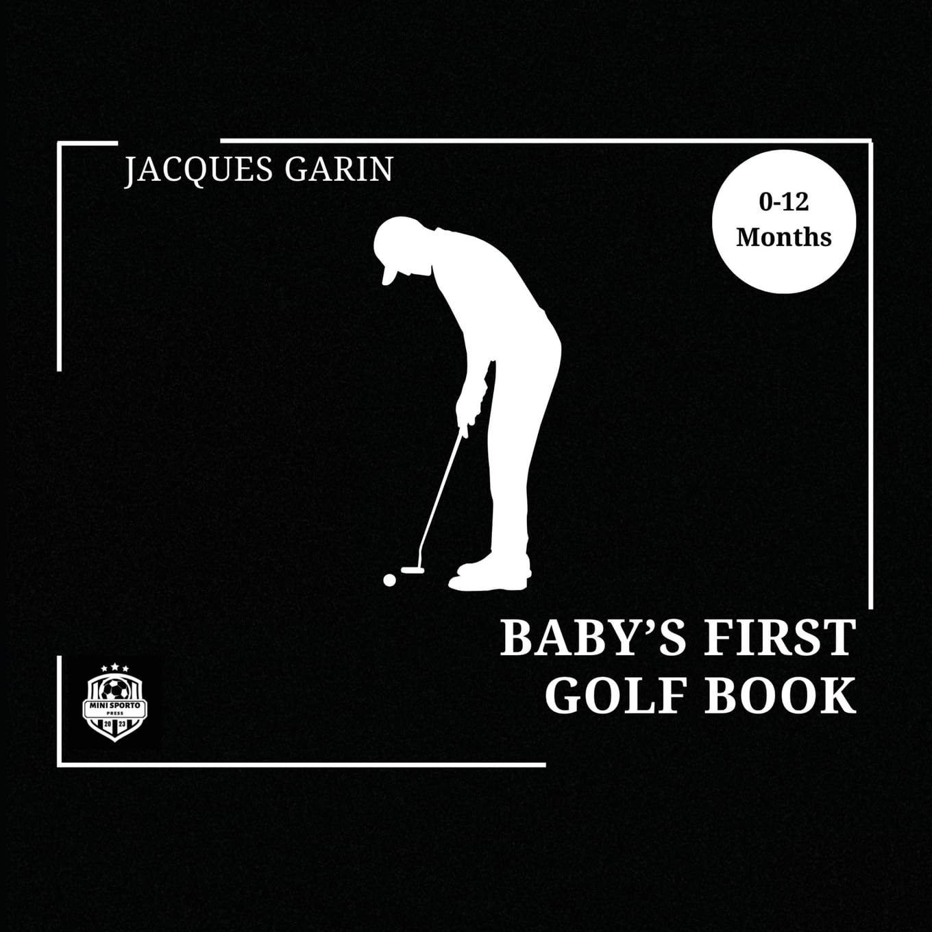 Baby's First Golf Book: Black and White High Contrast Baby Book 0-12 Months on Golf (Baby's First Sport)