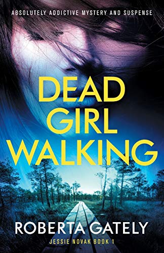 Dead Girl Walking: Absolutely addictive mystery and suspense (Jessie Novak, Band 1)