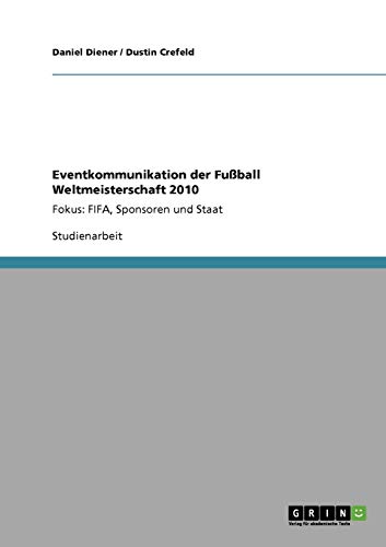Eventkommunikation der Fußball Weltmeisterschaft 2010: Fokus: FIFA, Sponsoren und Staat