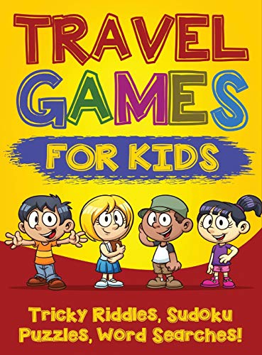 Travel Games for Kids: Tricky & Difficult Riddles, Sudoku Puzzles and Word Searches! (Airplane Activites & Car Games for Kids Ages 5-10)