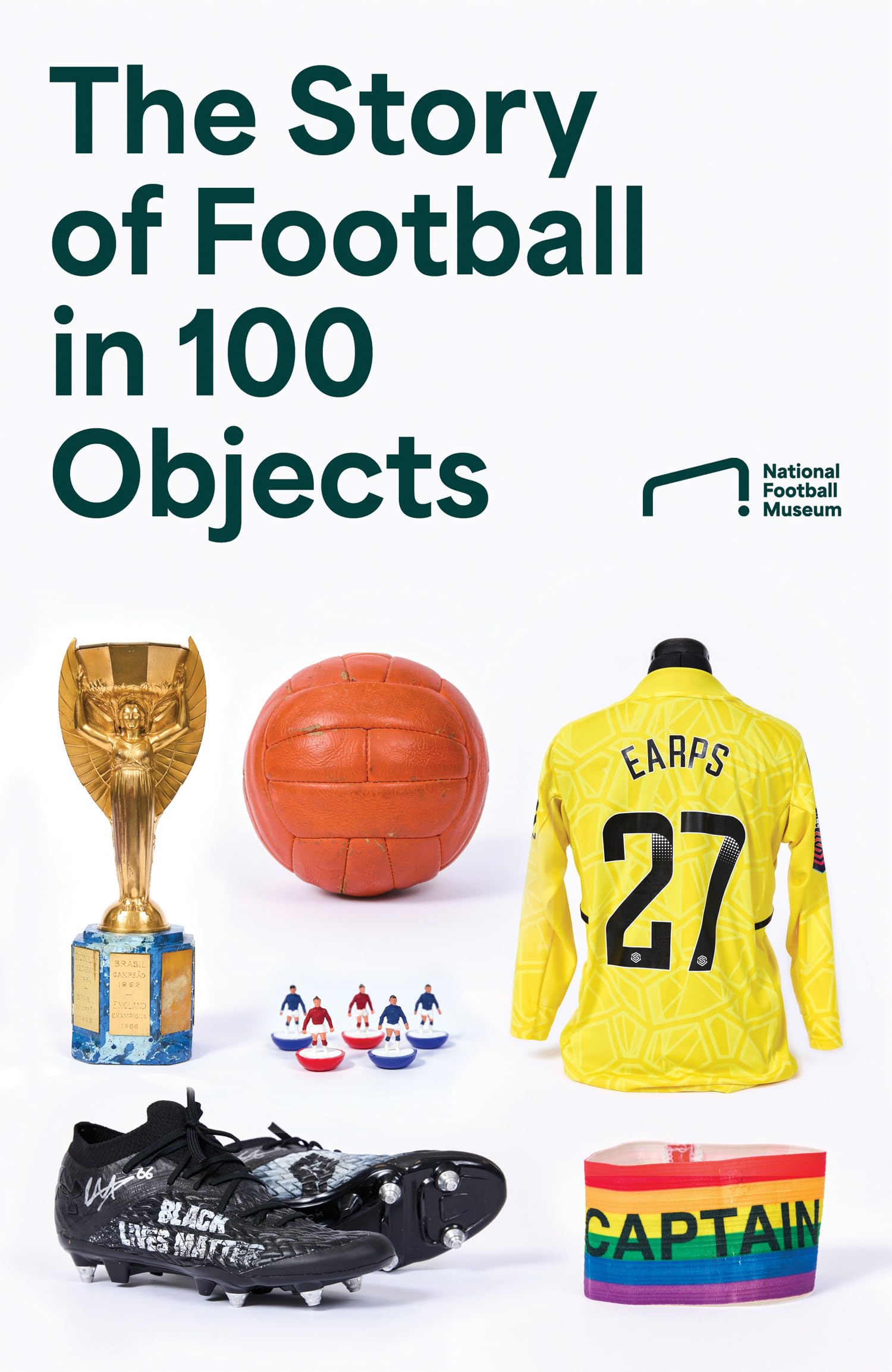 The Story of Football in 100 Objects: The ultimate gift for every football fan