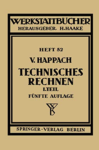 Technisches Rechnen: Erster Teil Regeln, Formeln und Beispiele für das Rechnen mit Zahlen und Buchstaben zum Gebrauch in Werkstatt, Büro und Schule ... Edition) (Werkstattbücher, 52, Band 52)
