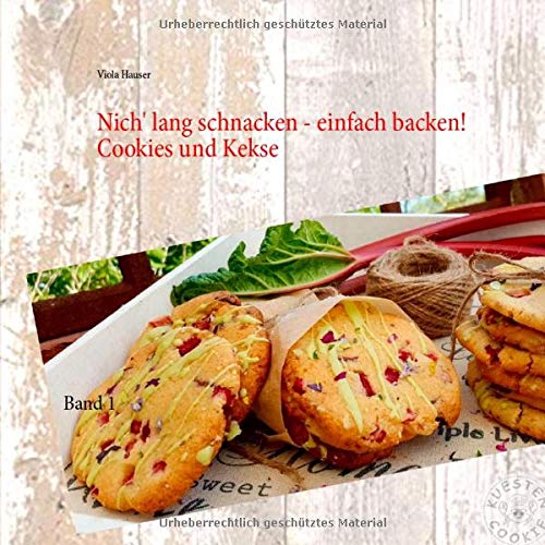 Nich' lang schnacken - einfach backen!: Küstencookies liebste Cookies und Kekse (Nich' lang schnacken - einfach backen! Cookies und Kekse)