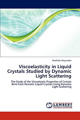 Viscoelasticity in Liquid Crystals Studied by Dynamic Light Scattering: The Study of the Viscoelastic Properties of Certain Bent-Core Nematic Liquid Crystals Using Dynamic Light Scattering