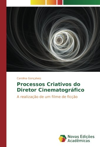 Processos Criativos do Diretor Cinematográfico: A realização de um filme de ficção