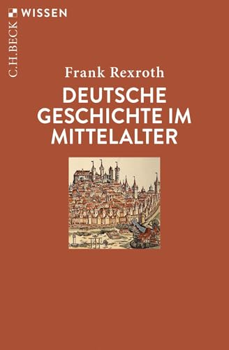 Deutsche Geschichte im Mittelalter (C.H.BECK Wissen)