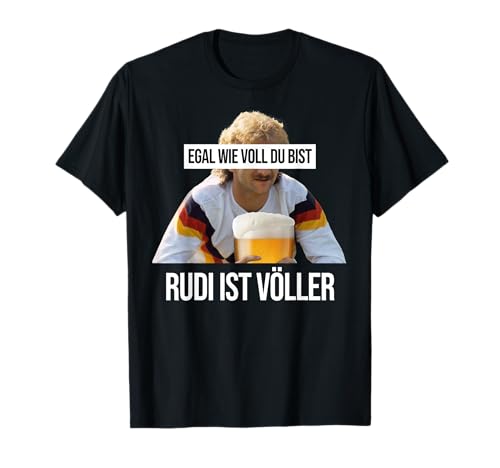 EGAL WIE VOLL DU BIST. RUDI IST VOLLER. Lecker Bierchen Bier T-Shirt