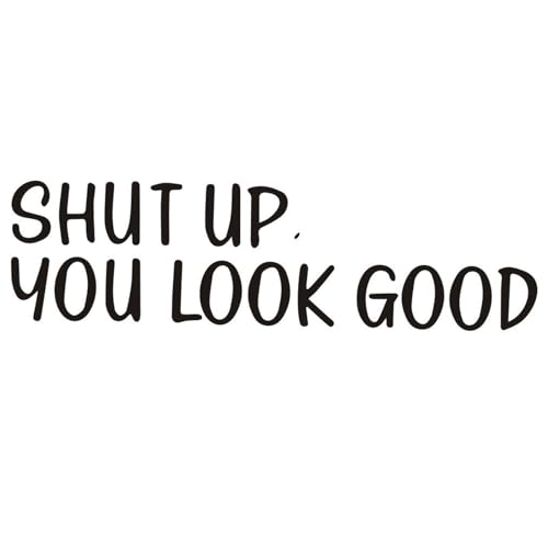 Lustiger Wandaufkleber ShutUp You Look Good Zitat Spiegel Aufkleber Inspirierende Spiegel ShutUp Badezimmer Aufkleber Wandbild Wanddekoration Neuheit Badezimmer Schild Schriftzug Wandaufkleber