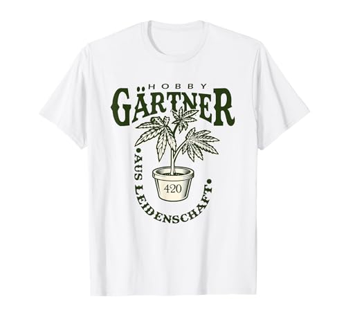 Hobby Gärtner 420 - Tegridy Farm Hanf Gras Cannabis Weed T-Shirt