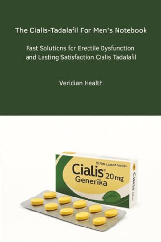 The Cialis-Tadalafil For Men’s Notebook: Fast Solutions for Erectile Dysfunction and Lasting Satisfaction with Cialis Tadalafil
