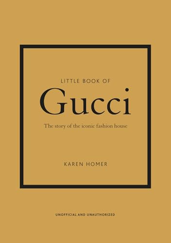 Little Book of Gucci: A Story of the iconic fashion house (Little Books of Fashion)