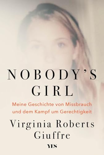 Nobody's Girl: Meine Geschichte von Missbrauch und dem Kampf um Gerechtigkeit