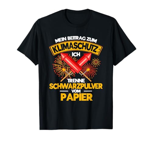Pyrotechnik Mein Beitrag Zum Klimaschutz Silvester Feuerwerk T-Shirt