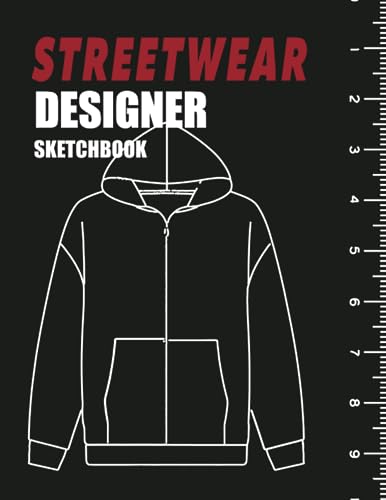 Streetwear Design sketchbook:: Design your own streetwear clothes -Blank templates of Shirts,Jackets, Shoes, Hoodies and More