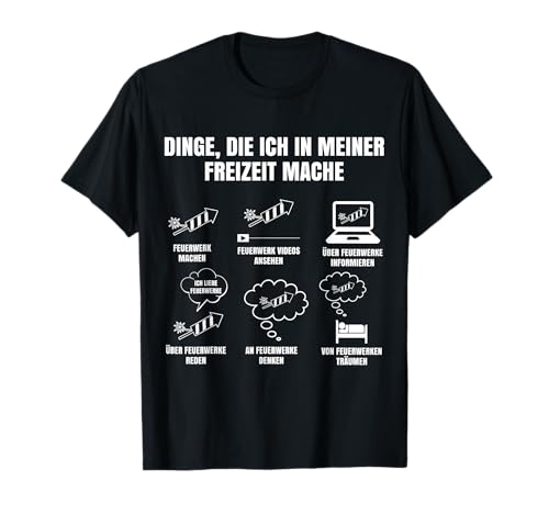 Pyro Dinge Die Ich In Meiner Freizeit Mache Spruch Feuerwerk T-Shirt