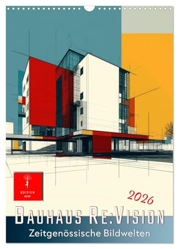 Bauhaus Re:Vision (Wandkalender 2026 DIN A3 hoch), CALVENDO Monatskalender: Form trifft Vision. Design denken. Kunst erleben. (CALVENDO Kunst)