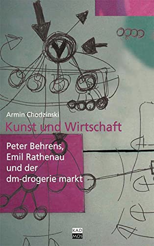 Kunst und Wirtschaft. Peter Behrens, Emil Rathenau und der dm-drogerie markt