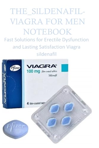 THE_SlLDENAFIL-VlAGRA FOR MEN NOTEBOOK: Fast Solutions for Erectile Dysfunction and Lasting Satisfaction Viagra sildenafil