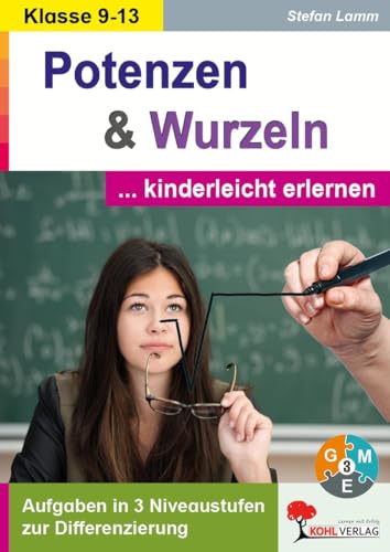 Potenzen und Wurzeln kinderleicht erlernen: Aufgaben in drei Niveaustufen zur Differenzierung