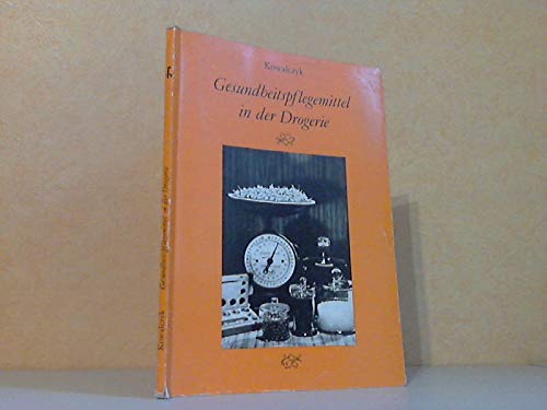 Gesundheitspflegemittel in der Drogerie,Beschreibung chemisch-technischer Arbeiten und pharmazeutischer Präparate