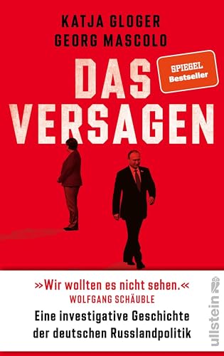 Das Versagen: Eine investigative Geschichte der deutschen Russlandpolitik | »Pflichtlektüre ... Unglaublich präzise, packend geschrieben.« Markus Lanz
