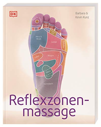 Reflexzonenmassage: Grundlagen der Hand- und Fußmassage. Detaillierte Anleitungen zur Behandlung häufiger Alltagsbeschwerden