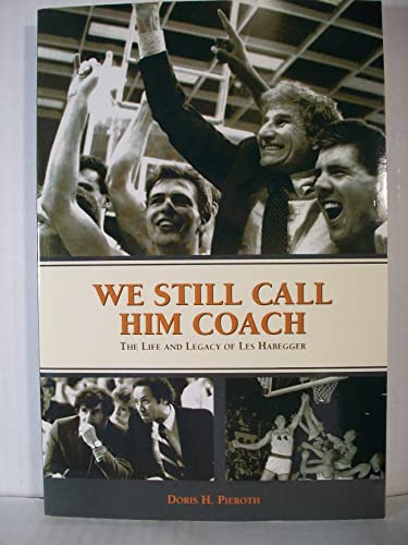 We Still Call Him Coach: The Life and Legacy of Les Habegger
