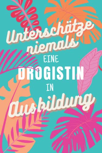Unterschätze niemals eine Drogistin in Ausbildung: für die Ausbildung o. Weiterbildung | Perfekt für Frauen/Mädchen, die in der Drogerie beraten | Ausbildungsbeginn Geschenk