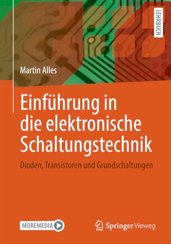 Einführung in die elektronische Schaltungstechnik: Dioden, Transistoren und Grundschaltungen