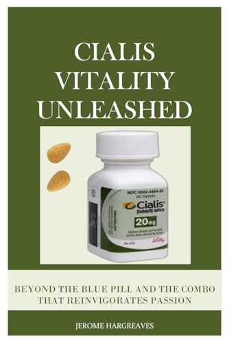 CIALIS VITALITY UNLEASHED: BEYOND THE BLUE PILL AND THE COMBO THAT REINVIGORATES PASSION