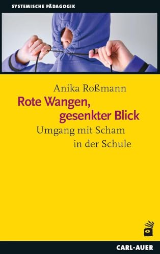 Rote Wangen, gesenkter Blick: Umgang mit Scham in der Schule (Systemische Pädagogik)
