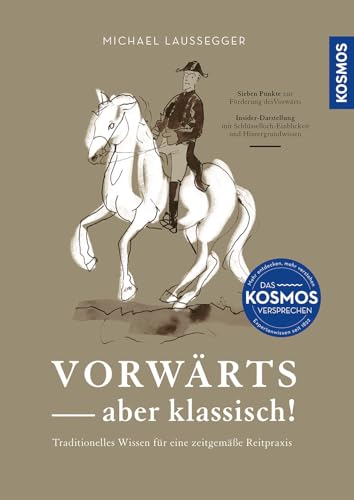 Vorwärts - aber klassisch!: Traditionelles Wissen für eine zeitgemäße Reitpraxis
