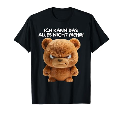 Ich kann das alles nicht mehr! - Job, Arbeit - müder Bär T-Shirt