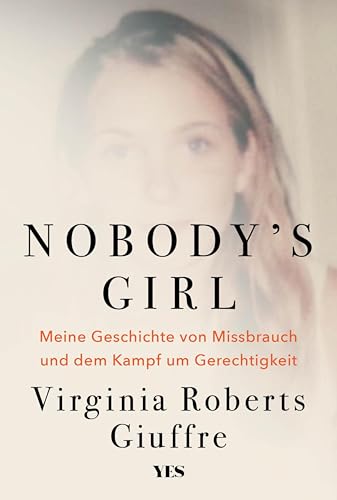 Nobody's Girl: Meine Geschichte von Missbrauch und dem Kampf um Gerechtigkeit | (SPIEGEL-Bestseller)
