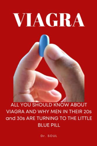 Viagra: What you should know About Viagra and Why Men in Their 20s and 30s are Turning to the little blue pill