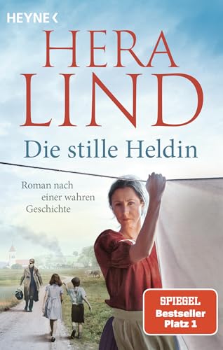 Die stille Heldin: Roman nach einer wahren Geschichte - Der neue Tatsachenroman der Nr.-1-SPIEGEL-Bestsellerautorin - mitreißend und ergreifend!