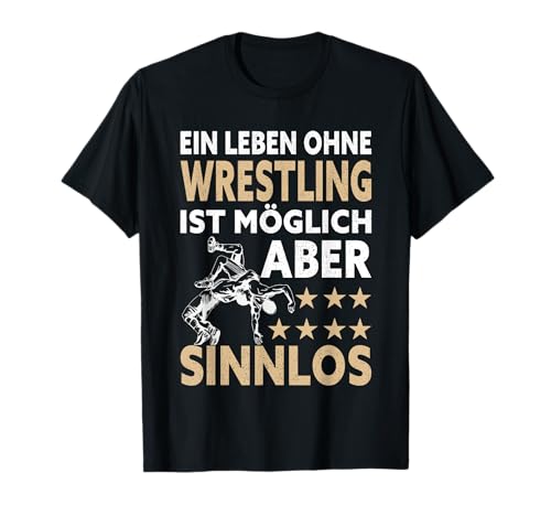 EIN Leben Ohne Wrestling Ist Möglich Aber Sinnlos - Wrestler T-Shirt