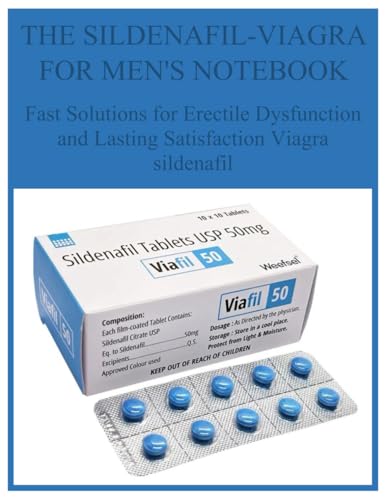 THE SILDENAFIL-VIAGRA FOR MEN'S NOTEBOOK: Fast Solutions for Erectile Dysfunction and Lasting Satisfaction Viagra sildenafil