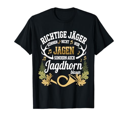 Richtige Jäger können Jagen und Jagdhorn blasen T-Shirt