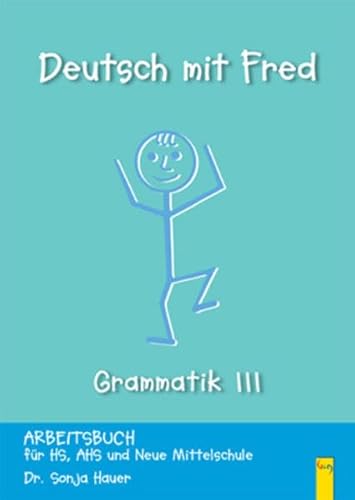 Deutsch mit Fred Grammatik 3: Arbeitsbuch für 3.Klasse HS, AHS, NMS