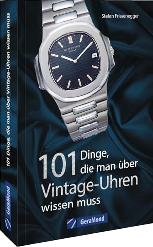 Armbanduhren sammeln – 101 Dinge, die man über Vintage-Uhren wissen muss