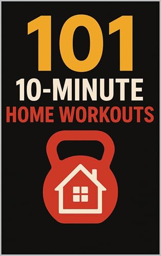 101 20-Minute Home Workouts: Get Fit Fast at Home With Short, Powerful Workouts for Every Level (The 101 Workout Series) (English Edition)