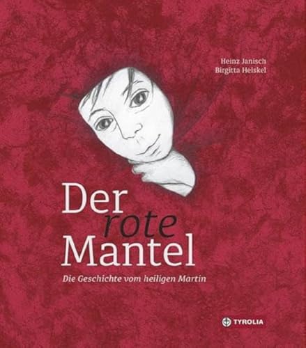 Der rote Mantel: Die Geschichte vom Heiligen Martin. Hilfsbereitschaft, Mitgefühl, Empathie - die zentrale Botschaft von Sankt Martin