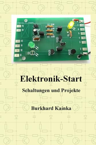 Elektronik-Start: Schaltungen und Projekte
