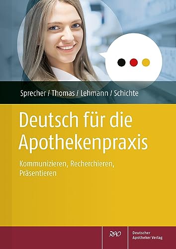 Deutsch für die Apothekenpraxis: Kommunizieren, Recherchieren, Präsentieren