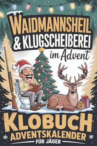Waidmannsheil & Klugscheißerei im Advent – Klobuch Adventskalender für Jäger: 24 Tage voller Jagd-Humor, Rätselspaß und kurioser Fakten fürs stille Örtchen – ein lustiges Geschenk für Jäger